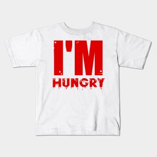 I'm hungry Kids T-Shirt